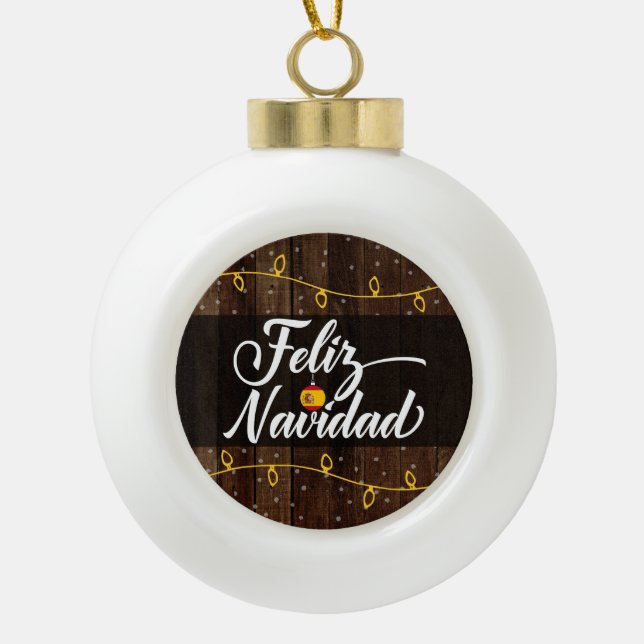 Feliz Navidad Spanish Merry Christmas Ceramic Ball Christmas Ornament (Front)
