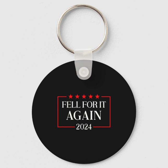 Fell For It Again 2024 Funny Gag Gift Sarcastic  Keychain (Front)
