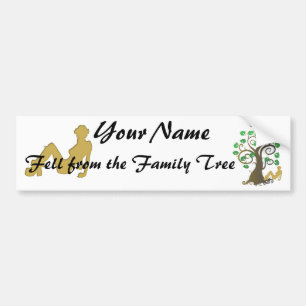 Fell from the Family Tree Bumper Sticker