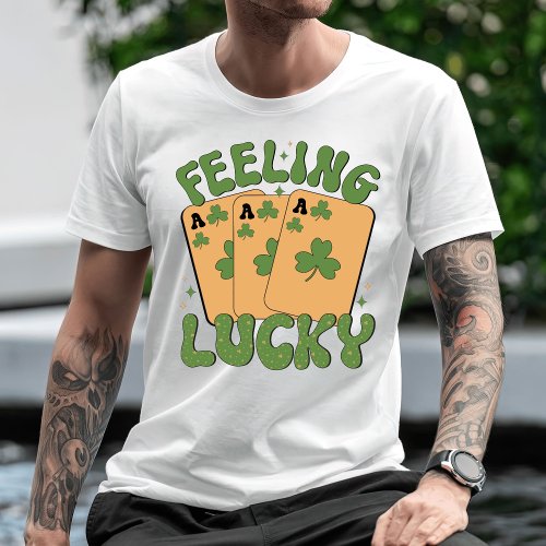 Felling Lucky Happy St Patricks Day T_Shirt