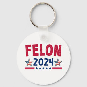 Felon 2024 Gift USA Sarcastic Politics Keychain