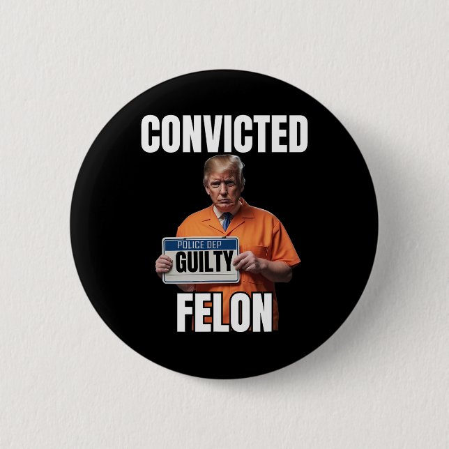 Felon Donald Trump 2024  Button (Front)