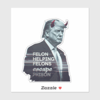 Felon Helping Felons Escape Prison Evil Trump Sticker