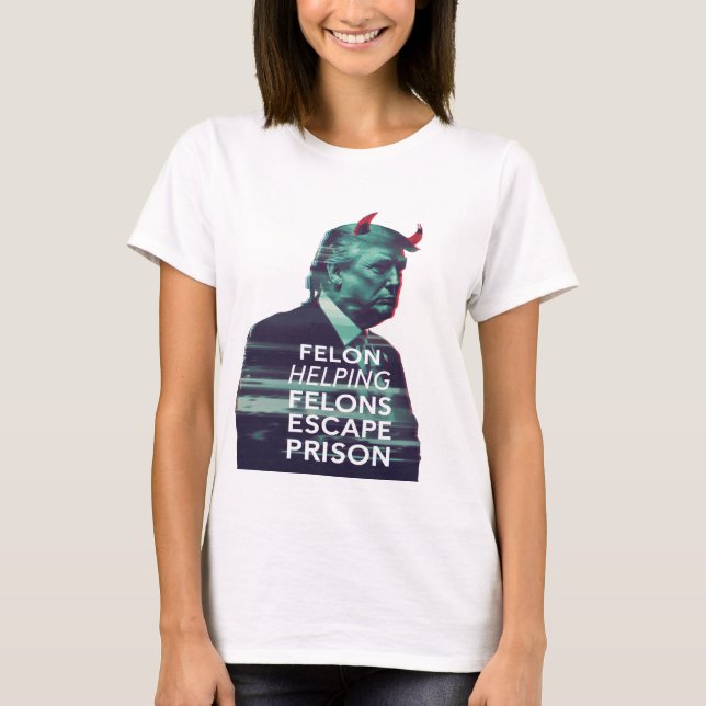 Felon Helping Felons Escape Prison Evil Trump T-Shirt (Front)