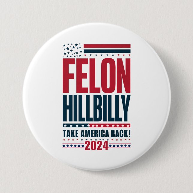 Felon Hillbilly 2024 Trump Vance 2024 Election Button (Front)