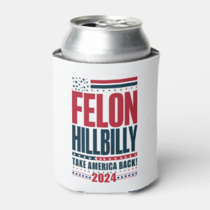 Felon Hillbilly 2024 Trump Vance 2024 Election Can Cooler