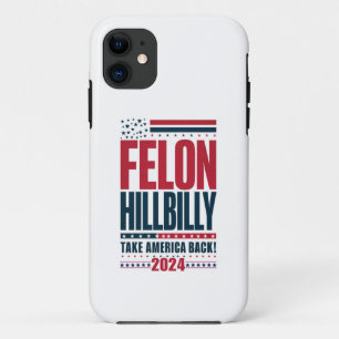 Felon Hillbilly 2024 Trump Vance 2024 Election iPhone 11 Case