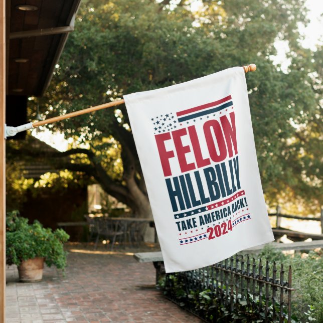 Felon Hillbilly 2024 Trump Vance 2024 Election House Flag (In SItu)