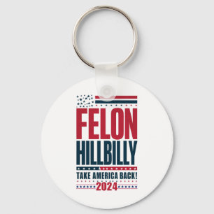 Felon Hillbilly 2024 Trump Vance 2024 Election Keychain