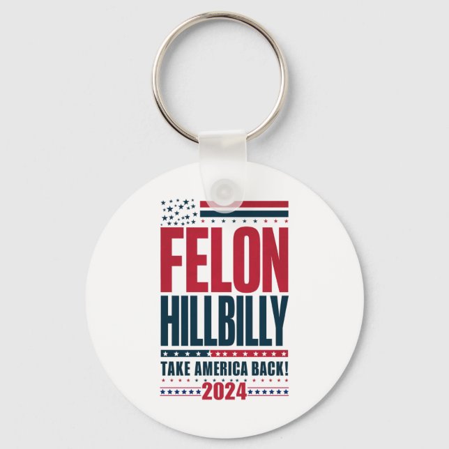 Felon Hillbilly 2024 Trump Vance 2024 Election Keychain (Front)