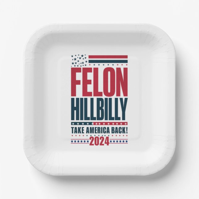 Felon Hillbilly 2024 Trump Vance 2024 Election Paper Plates (Front)