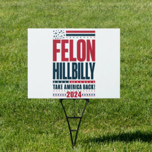 Felon Hillbilly 2024 Trump Vance 2024 Election Sign