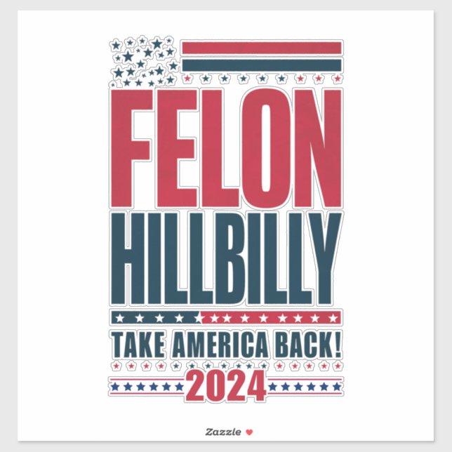 Felon Hillbilly 2024 Trump Vance 2024 Election Sticker (Sheet)