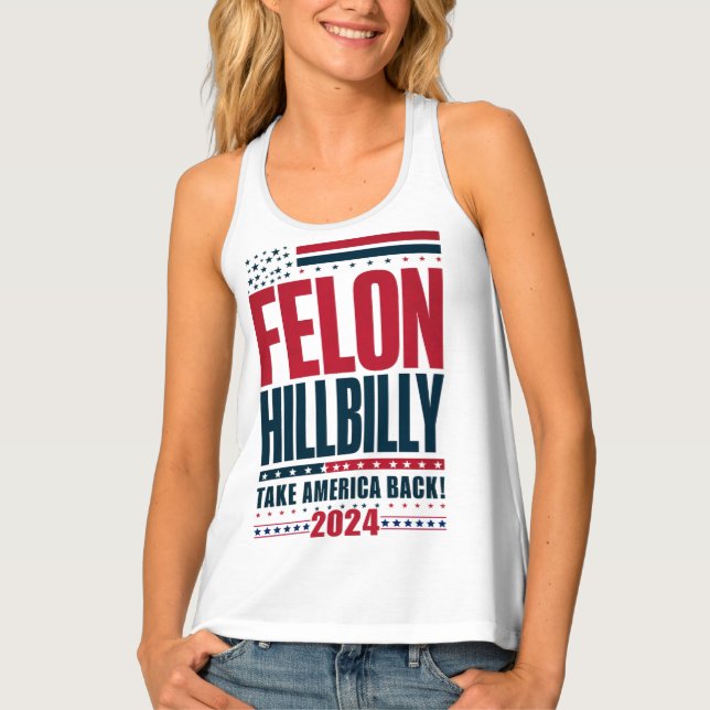 Felon Hillbilly 2024 Trump Vance 2024 Election Tank Top (Front)