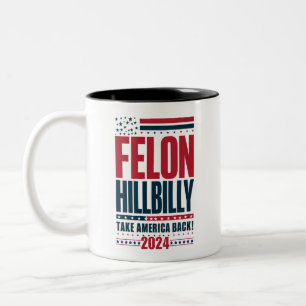 Felon Hillbilly 2024 Trump Vance 2024 Election Two-Tone Coffee Mug