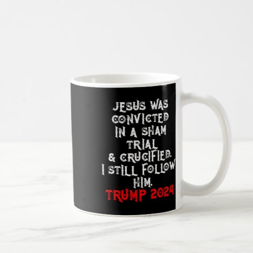 Felon Jesus Convicted Follow Him Christian Trump 2 Coffee Mug