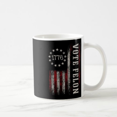 Felon Trump 2024 45 And 47 Funny Vote For The Felo Coffee Mug