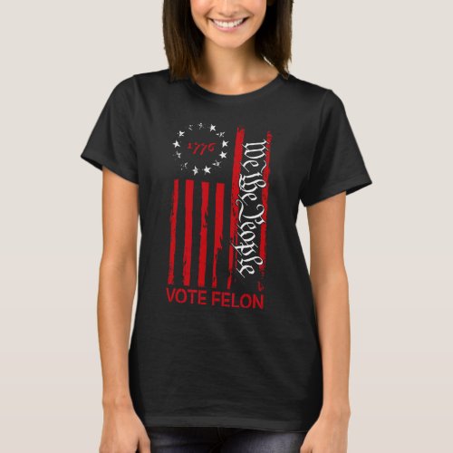 Felon Trump 2024 45 And 47 Funny Voting For The Fe T_Shirt