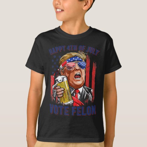 Felon Trump 2024 Happy 4th Of July Funny Convicted T_Shirt