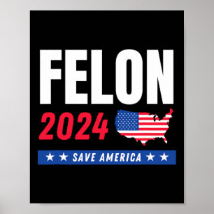 Felon Trump 2024 Save America Election Day Poster