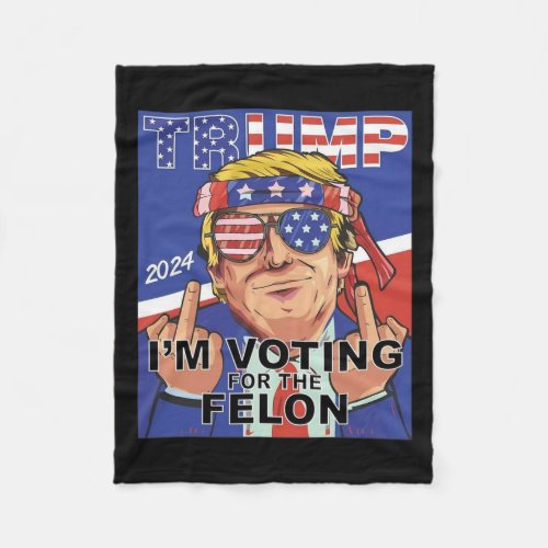 Felon Trump 2024 Voting For The Felon  Fleece Blanket