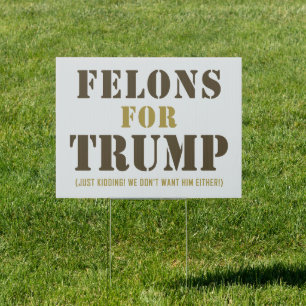FELONS FOR TRUMP SIGN