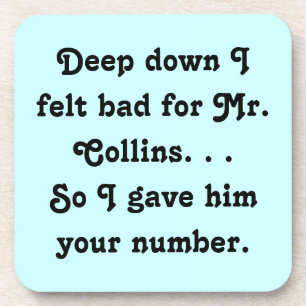 Felt Bad for Mr. Collins Funny Jane Austen Coaster