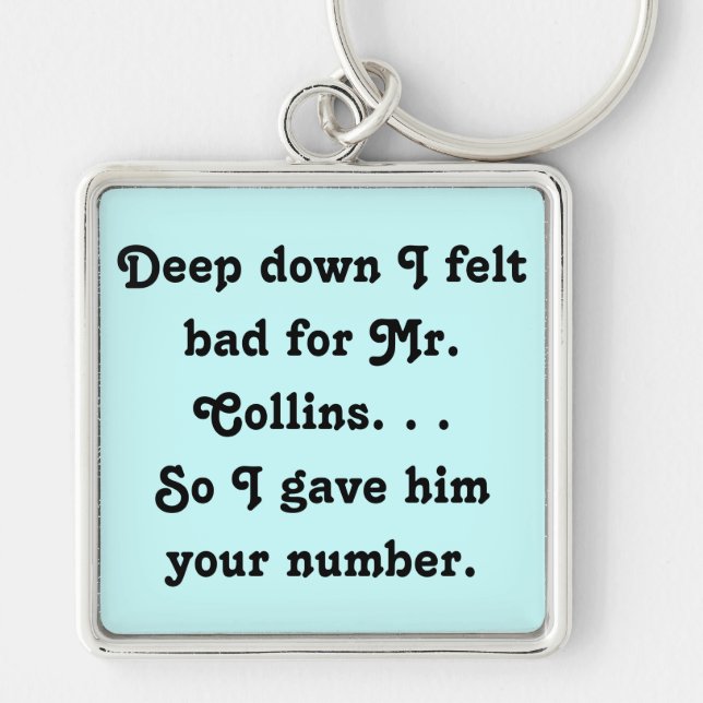 Felt Bad for Mr. Collins Funny Jane Austen Keychain (Front)
