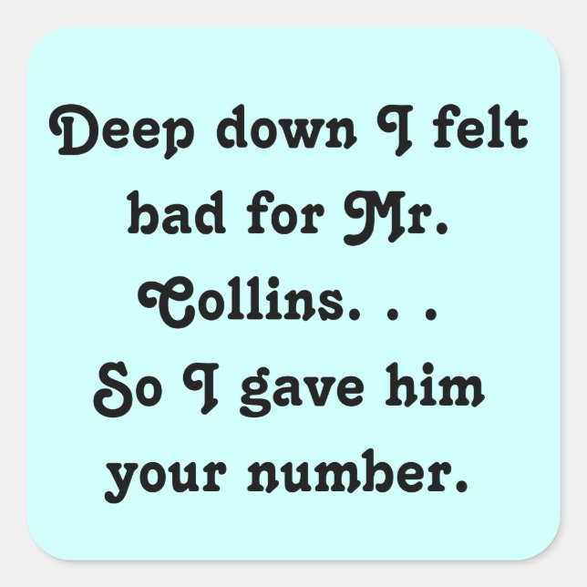 Felt Bad for Mr. Collins Funny Jane Austen Square Sticker (Front)