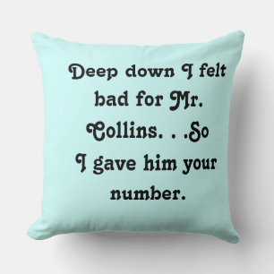 Felt Bad for Mr. Collins Funny Jane Austen Throw Pillow