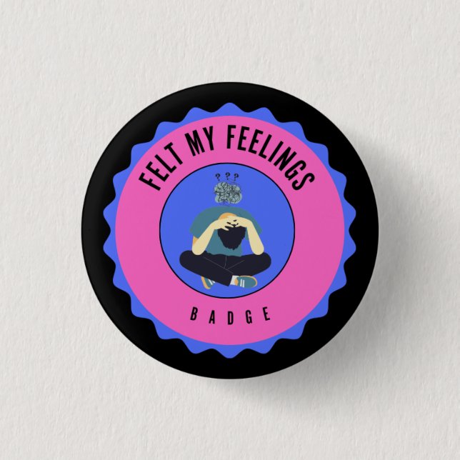 felt my feelings badge button (Front)