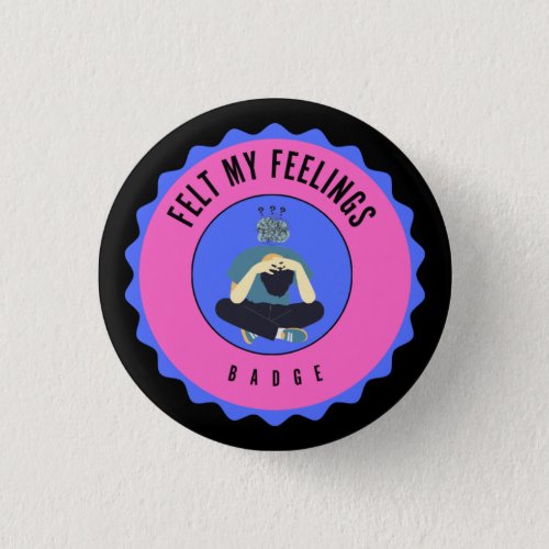 felt my feelings badge button