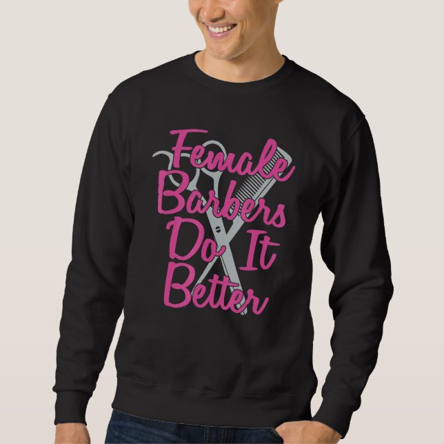 Female Barbers Do It Better   Hairstyle Salon Hair Sweatshirt (Front)