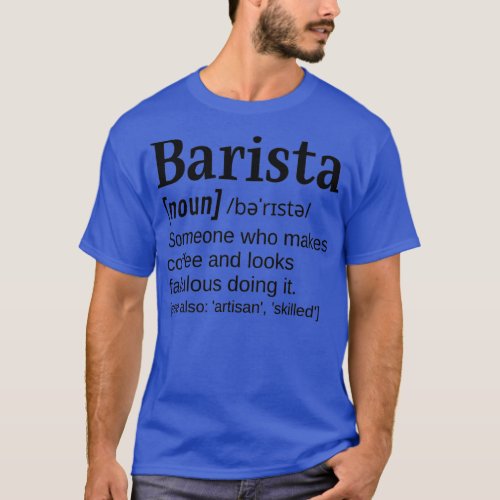 Female Barista Funny Definition Makes Coffee and L T_Shirt