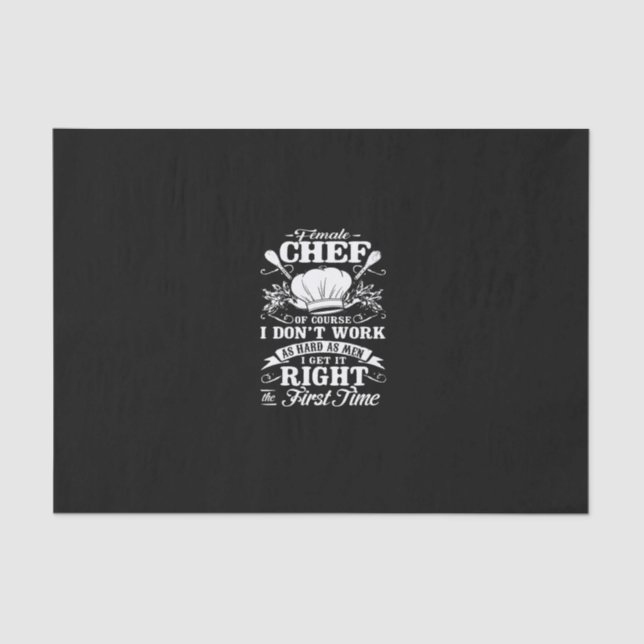 female chef of course i don't work as hard as men tissue paper (Front)