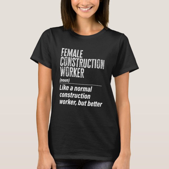 Female Construction Worker Definition Contractor L T-Shirt (Front)