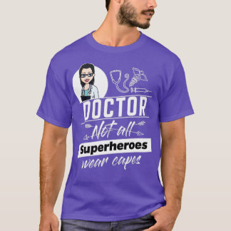 female Doctor Not all Superheros wear capes 1 T-Shirt