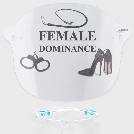 FEMALE DOMINANCE FACE SHIELD (Front w/Glasses)