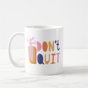 Female Empowering "I Don't Quit" Font Lettering Coffee Mug