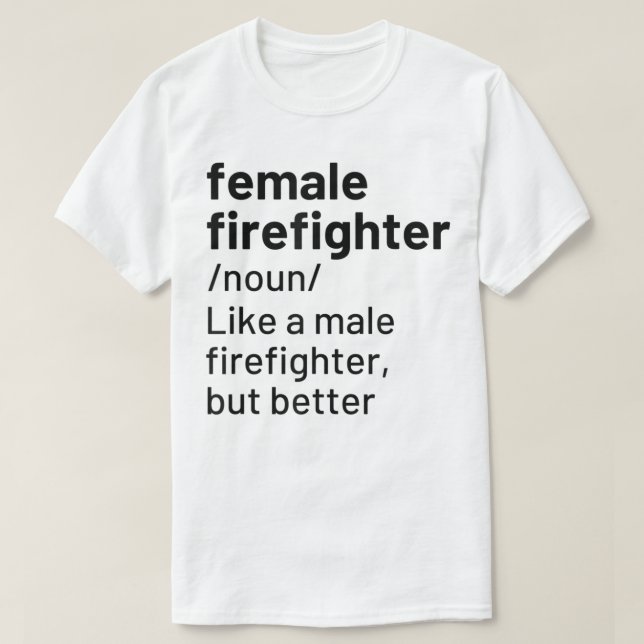 Female Firefighter Definition Funny Firefighting T T-Shirt (Design Front)