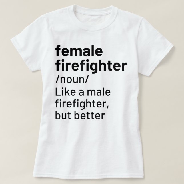 Female Firefighter Definition Funny Firefighting T T-Shirt (Design Front)