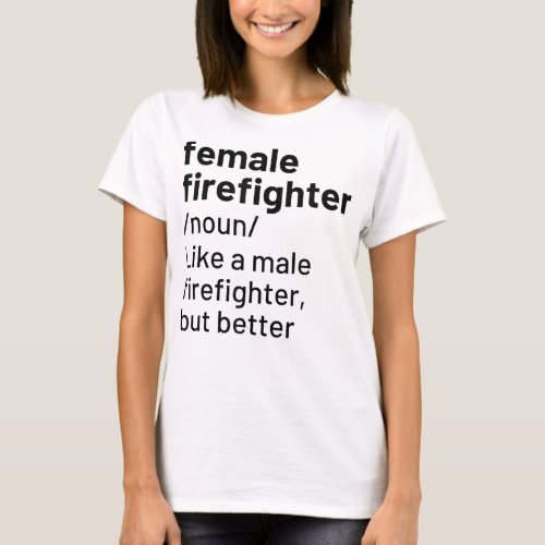 Female Firefighter Definition Funny Firefighting T T_Shirt
