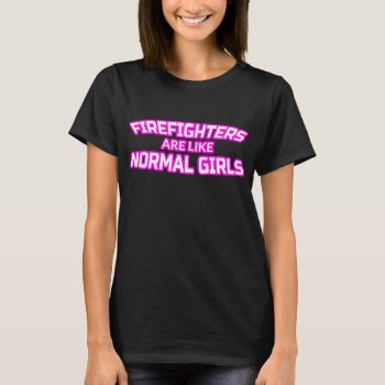 Female Firefighter T Shirt - Firewoman Gifts by primopeaktees at Zazzle