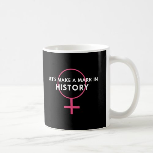 Female Gender Sign _ Mark in History Quote Coffee Mug