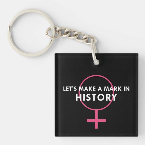 Female Gender Sign _ Mark in History Quote Keychain