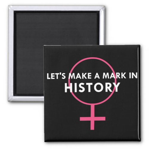 Female Gender Sign _ Mark in History Quote Magnet