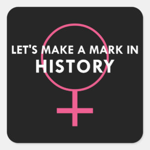 Female Gender Sign - Mark in History Quote Square Sticker
