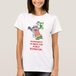 Female Mad Scientist Is Ready For World Domination T-Shirt<br><div class="desc">Who says women can't be mad scientists?!? At least this one is ready to take on the world,  saying "Mwahahah!!! I'm ready for World Domination!" (text can be changed if you are going bigger,  for example the galaxy or why not he universe).</div>