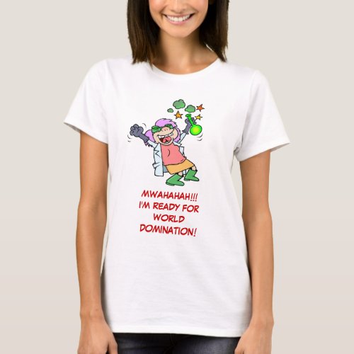 Female Mad Scientist Is Ready For World Domination T_Shirt