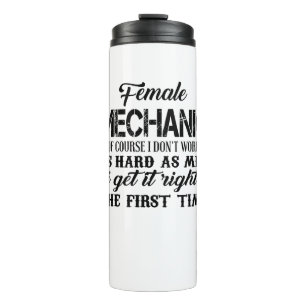 Female Mechanic Of Course I Don't Work As Hard As Thermal Tumbler